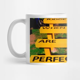 Judge me when you are perfect on yellow bench Mug